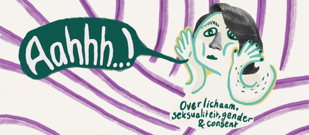 Aahhh..! over lichaam, seksualiteit, gender en consent Aahhh..! over lichaam, seksualiteit, gender en consent